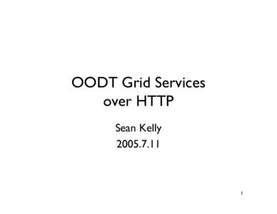 OODT Grid Services over HTTP Sean Kelly