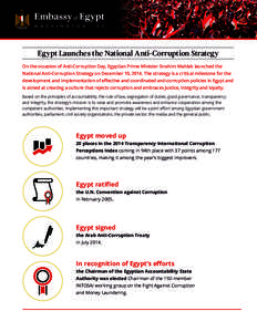 Egypt Launches the National Anti-Corruption Strategy On the occasion of Anti-Corruption Day, Egyptian Prime Minister Ibrahim Mahlab launched the National Anti-Corruption Strategy on December 10, 2014. The strategy is a c