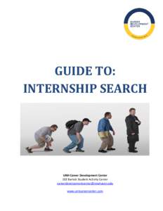GUIDE TO: INTERNSHIP SEARCH UNH Career Development Center 103 Bartels Student Activity Center [removed]