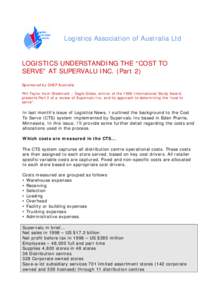 Logistics Association of Australia Ltd  LOGISTICS UNDERSTANDING THE “COST TO SERVE” AT SUPERVALU INC. (Part 2) Sponsored by CHEP Australia Phil Taylor from Steelmark – Eagle Globe, winner of the 1998 International 