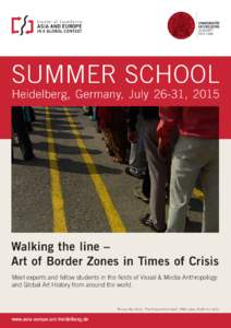 SUMMER SCHOOL  Heidelberg, Germany, July 26-31, 2015 Walking the line – Art of Border Zones in Times of Crisis