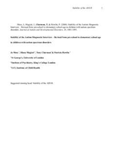 Stability of the ADI-R  Moss, J., Magiati, I., Charman, T. & Howlin, P[removed]Stability of the Autism Diagnostic Interview – Revised from pre-school to elementary school age in children with autism spectrum disorders