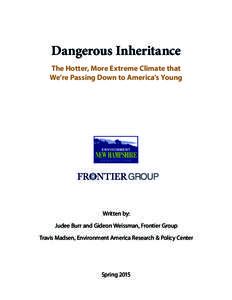 Dangerous Inheritance The Hotter, More Extreme Climate that We’re Passing Down to America’s Young RESEARCH & POLICY CENTER