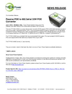 NEWS RELEASE For Immediate Release Passive POE to 802.3af/at 35W POE Converter July 3, 2013 – Bluffdale, Utah – Tycon Power Systems Announces The