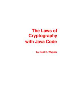 The Laws of Cryptography with Java Code by Neal R. Wagner  Copyright c 2003 by Neal R. Wagner. All rights reserved.
