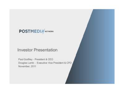 Investor Presentation Paul Godfrey - President & CEO Douglas Lamb - Executive Vice President & CFO November, 2011  Forward-Looking Statements