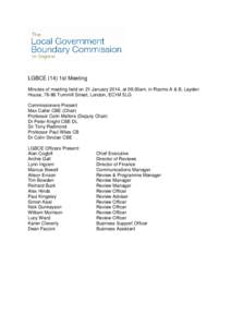 LGBCE (14) 1st Meeting Minutes of meeting held on 21 January 2014, at 09:30am, in Rooms A & B, Layden House, 76-86 Turnmill Street, London, EC1M 5LG Commissioners Present Max Caller CBE (Chair) Professor Colin Mellors (D