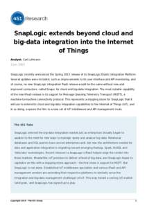 SnapLogic extends beyond cloud and big-data integration into the Internet of Things Analyst: Carl Lehmann 2 Jun, 2015 SnapLogic recently announced the Spring 2015 release of its SnapLogic Elastic Integration Platform.