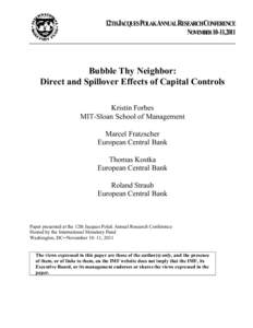 Bubble Thy Neighbor:  Direct and Spillover Effects of Capital Controls; Monetary and Macroprudential Policies, Twelfth Jacques Polak Annual Research Conference; November 10—11, 2011