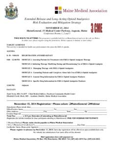 Extended-Release and Long-Acting Opioid Analgesics Risk Evaluation and Mitigation Strategy NOVEMBER 15, 2014 MaineGeneral, 35 Medical Center Parkway, Augusta, Maine Conference Rooms 1, 2 and 3 TWO WAYS TO ATTEND This pro