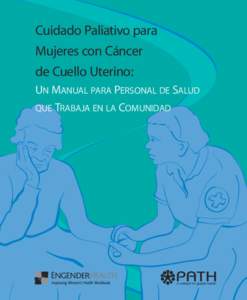 Cuidado Paliativo para Mujeres con Cáncer de Cuello Uterino: Un Manual para Personal de Salud que Trabaja en la Comunidad