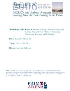 Annual IACUC Conference 2006; Disaster Planning - Lessons Learned from Katrina, Rita, and Their “Sisters:” Evacuating, Euthanizing, Rescuing, and Rebuilding;