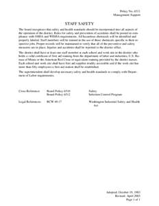 Policy No[removed]Management Support STAFF SAFETY The board recognizes that safety and health standards should be incorporated into all aspects of the operation of the district. Rules for safety and prevention of accidents