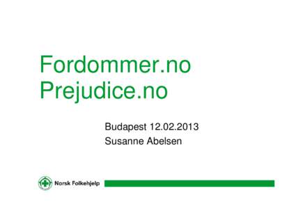 Fordommer.no Prejudice.no Budapest[removed]Susanne Abelsen  Norwegian People’s Aid