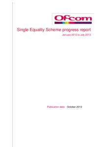 Single Equality Scheme progress report January 2012 to July 2013 Publication date: October 2013  1