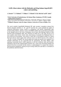 SAPS: Observations with the Hokkaido and King Salmon SuperDARN radars and modelling A. Koustov1,2, N. Nishitani2, Y. Ebihara2, T. Kikuchi2, M. R. Hairston3 and D. Andre1 1  ISAS, University of Saskatchewan, 116 Science P