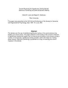 Toward Resolving the Significance Testing Debate: Electronic Publishing and Editorial Decision Making David M. Lane and Miguel A. Quiñones Rice University This paper was presented at the 12th Annual Conference of the So