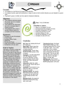 Compass Concepts:  A compass is a tool that can be used to find direction.  A compass must be used with landmarks or maps in order to find in which direction you are headed in a given area.