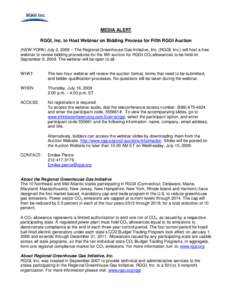 MEDIA ALERT RGGI, Inc. to Host Webinar on Bidding Process for Fifth RGGI Auction (NEW YORK) July 2, 2009 – The Regional Greenhouse Gas Initiative, Inc. (RGGI, Inc.) will host a free webinar to review bidding procedures