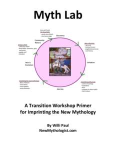 Myth Lab  A Transition Workshop Primer for Imprinting the New Mythology By Willi Paul NewMythologist.com