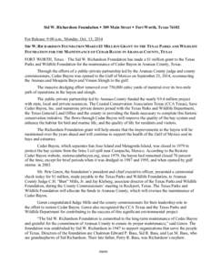 Sid W. Richardson Foundation  309 Main Street  Fort Worth, Texas[removed]For Release: 9:00 a.m., Monday, Oct. 13, 2014 SID W. RICHARDSON FOUNDATION MAKES $1 MILLION GRANT TO THE TEXAS PARKS AND WILDLIFE FOUNDATIO
