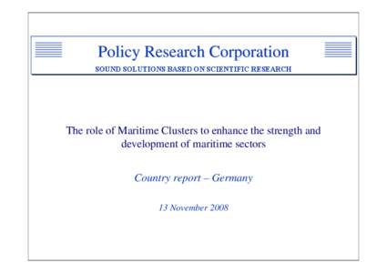 Policy Research Corporation SOUND SOLUTIONS BASED ON SCIENTIFIC RESEARCH The role of Maritime Clusters to enhance the strength and development of maritime sectors Country report – Germany