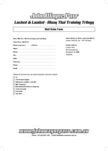 John Wayne Parr Locked & Loaded - Muay Thai Training Trilogy Mail Order Form Send cheque or money order payable to:  Price: $99.95 + $5.00 postage and handling