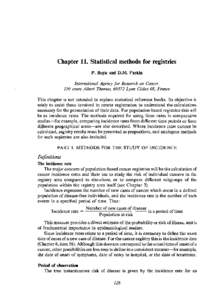 Chapter 11. Statistical methods for registries P. Boyle and D.M. Parkin International Agency for Research on Cancer, 150 cours Albert Thomas, 69372 Lyon Cidex 08, France This chapter is not intended to replace statistica