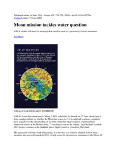 Published online 10 June 2009 | Nature 459, [removed]) | doi:[removed]459758a Updated online: 19 June 2009 Moon mission tackles water question NASA orbiter will hunt for water ice that could be used as a resource by f