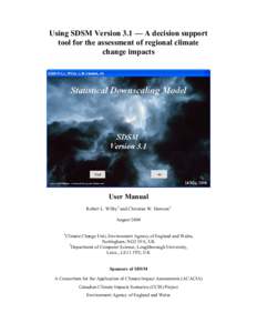 Using SDSM Version 3.1 — A decision support tool for the assessment of regional climate change impacts User Manual Robert L. Wilby1 and Christian W. Dawson2