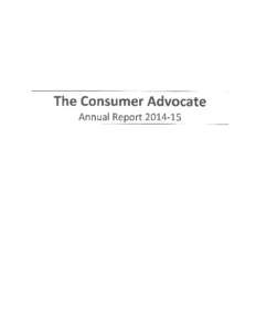 The Consumer Advocate Annual Report Message from the Consumer Advocate am pleased to present theActivity Report of the Consumer Advocate. Given that my role as Consumer Advocate encompasses both insuran