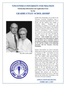 VINCENNES UNIVERSITY FOUNDATION Scholarship Information and Application Form for the GRABBE-UTLEY SCHOLARSHIP Grabbe-Utley Scholarships are provided by the