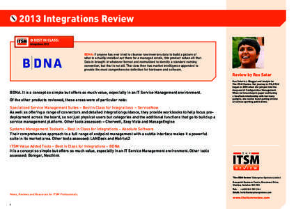 2013 Integrations Review BEST IN CLASS: Integrations 2013 BDNA: If anyone has ever tried to cleanse raw inventory data to build a picture of what is actually installed out there for a managed estate, this product solves 