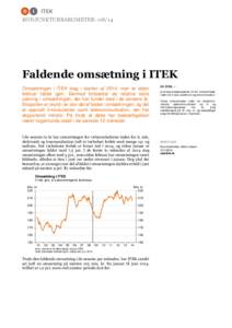 KONJUNKTURBAROMETER–Faldende omsætning i ITEK Omsætningen i ITEK steg i starten af 2014, men er siden februar faldet igen. Dermed fortsætter de relative store udsving i omsætningen, der har fundet sted i de 