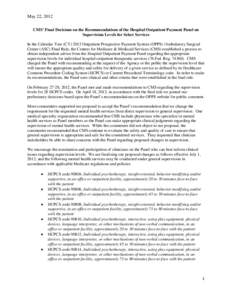 May 22, 2012 CMS’ Final Decisions on the Recommendations of the Hospital Outpatient Payment Panel on Supervision Levels for Select Services In the Calendar Year (CY[removed]Outpatient Prospective Payment System (OPPS) /A