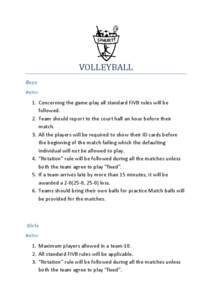 VOLLEYBALL Boys Rules: 1. Concerning the game-play all standard FIVB rules will be followed.