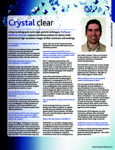 PROFESSOR DIMITRIOS FOTIADIS  Crystal clear Using crystallographic and single-particle techniques, Professor Dimitrios Fotiadis analyses membrane proteins to obtain multidimensional high-resolution images of their struct