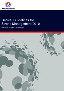 Stop stroke. Save lives. End suffering.  Clinical Guidelines for Stroke Management 2010 National Stroke Foundation