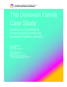 The Donovan Family Case Study Guidance and Coaching on Evidence-based Practices for Infants and Toddlers with ASD Suzanne Kucharczyk