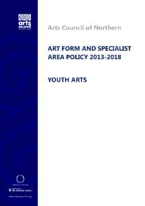 Arts Council of Northern Ireland ART FORM AND SPECIALIST AREA POLICY[removed]YOUTH ARTS