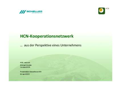 HCN-Kooperationsnetzwerk … aus der Perspektive eines Unternehmens HCN. network Michael Scheller Vorstand HCN