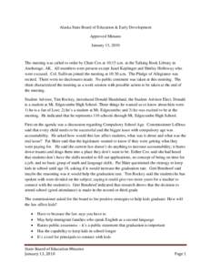 Alaska State Board of Education & Early Development Approved Minutes January 13, 2010 The meeting was called to order by Chair Cox at 10:15 a.m. at the Talking Book Library in Anchorage, AK. All members were present exce