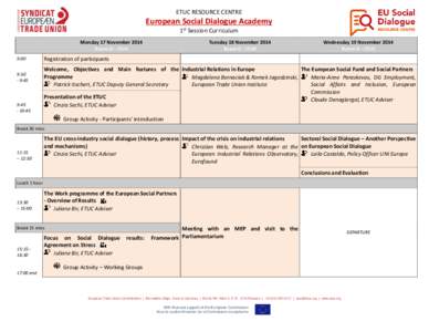 ETUC RESOURCE CENTRE  European Social Dialogue Academy 1st Session Curriculum Monday 17 November 2014 Room D - ITUH