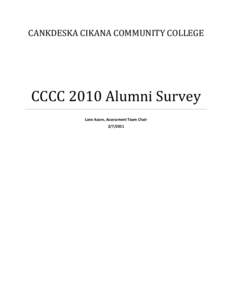 CANKDESKA CIKANA COMMUNITY COLLEGE  CCCC 2010 Alumni Survey Lane Azure, Assessment Team Chair[removed]