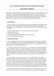 Asia - Pacific Partnership on Clean Development and Climate  Action Plan Guidelines The purpose of these guidelines is to promote consistency between Action Plans, to the extent practicable. It is recognized that while t