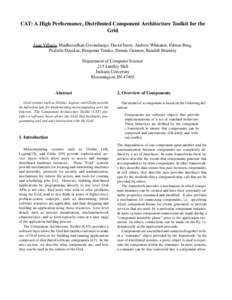 CAT: A High Performance, Distributed Component Architecture Toolkit for the Grid Juan Villacis, Madhusudhan Govindaraju, David Stern, Andrew Whitaker, Fabian Breg, Prafulla Deuskar, Benjamin Temko, Dennis Gannon, Randall