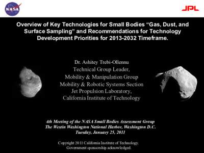 Overview of Key Technologies for Small Bodies “Gas, Dust, and Surface Sampling” and Recommendations for Technology Development Priorities for[removed]Timeframe. Dr. Ashitey Trebi-Ollennu