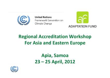 Regional Accreditation Workshop For Asia and Eastern Europe Apia, Samoa 23 – 25 April, 2012  Fiduciary Standards