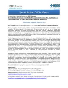 Special Section: Call for Papers Announcing a Special Section of IEEE Access: Toward Ubiquitous Real-Time Radio Propagation Modeling: The Exploitation of Cyber Resources, GPU and fast and Accurate EM Algorithms Submissio