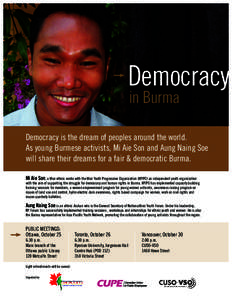 Democracy in Burma Democracy is the dream of peoples around the world. As young Burmese activists, Mi Aie Son and Aung Naing Soe will share their dreams for a fair & democratic Burma.